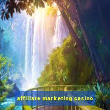 affiliate marketing casino