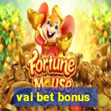 vai bet bonus