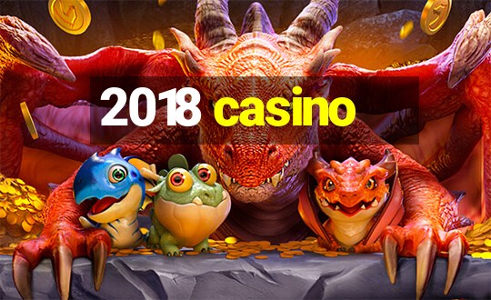 2018 casino