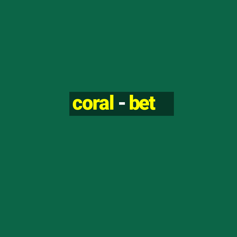 coral - bet