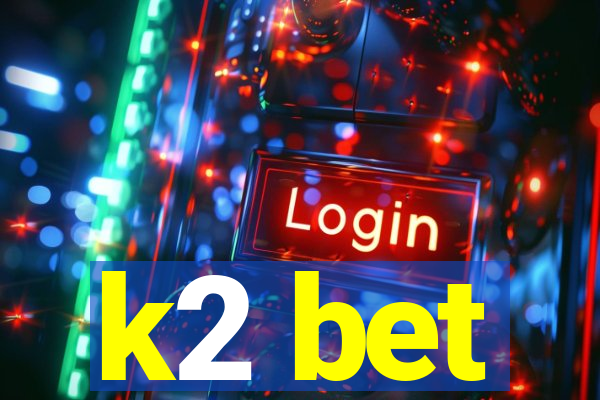 k2 bet