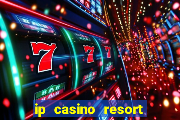 ip casino resort spa biloxi