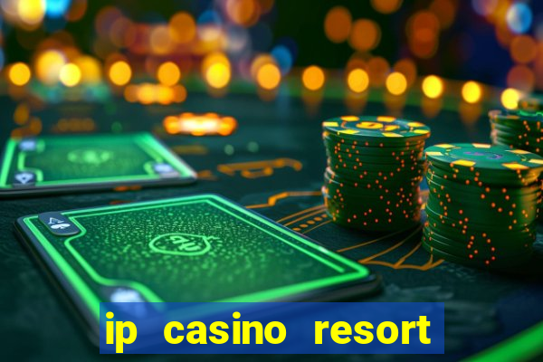 ip casino resort spa biloxi