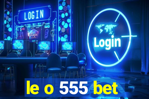 le o 555 bet