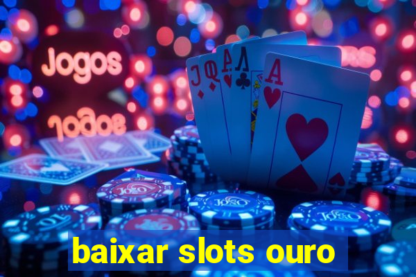 baixar slots ouro