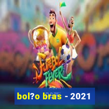 bol?o bras - 2021