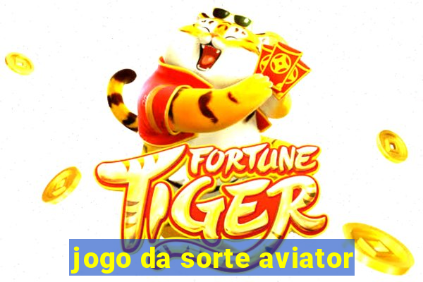 jogo da sorte aviator