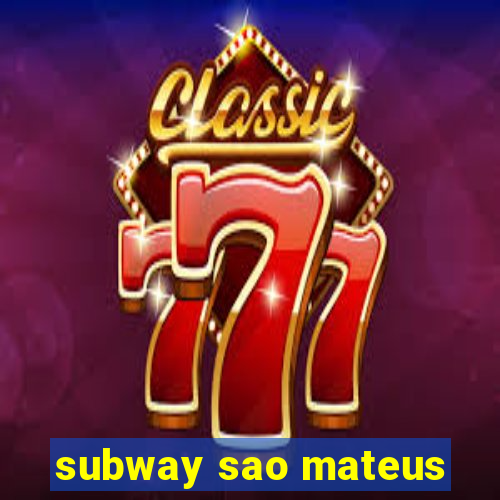 subway sao mateus