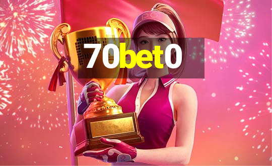 70bet0