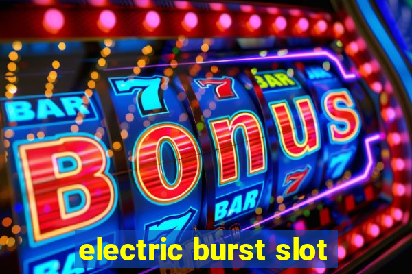 electric burst slot