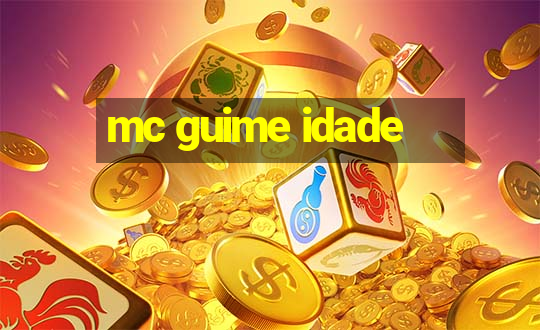 mc guime idade