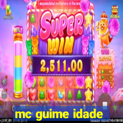 mc guime idade