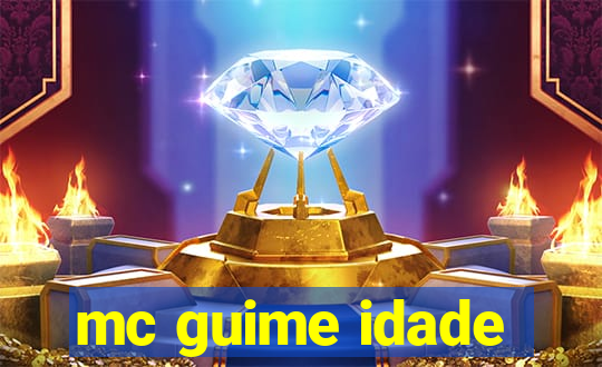 mc guime idade