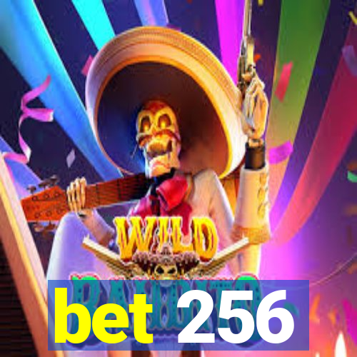 bet 256