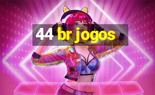 44 br jogos