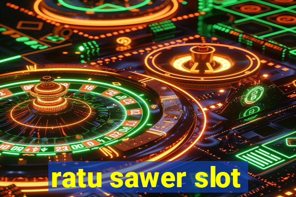 ratu sawer slot