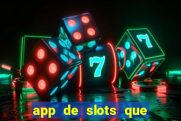 app de slots que pagam no cadastro