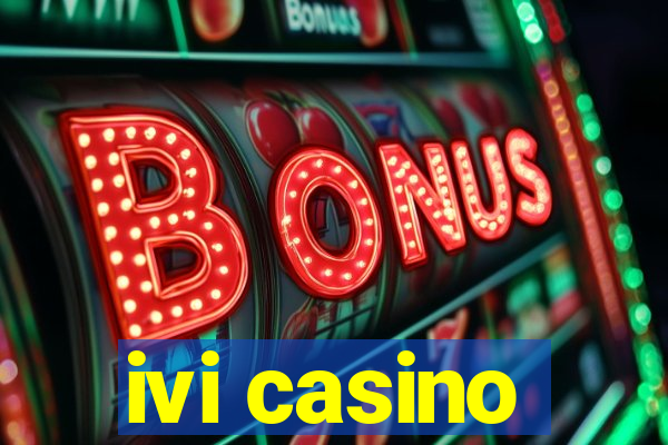 ivi casino