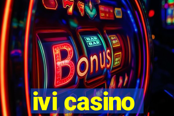 ivi casino