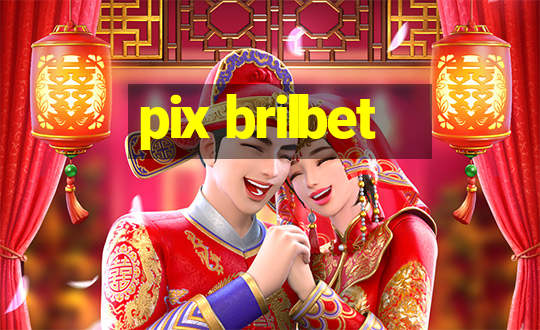 pix brilbet