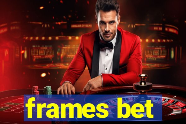 frames bet