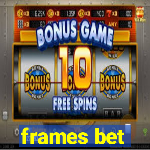 frames bet