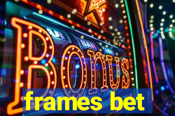 frames bet