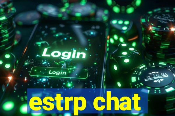 estrp chat