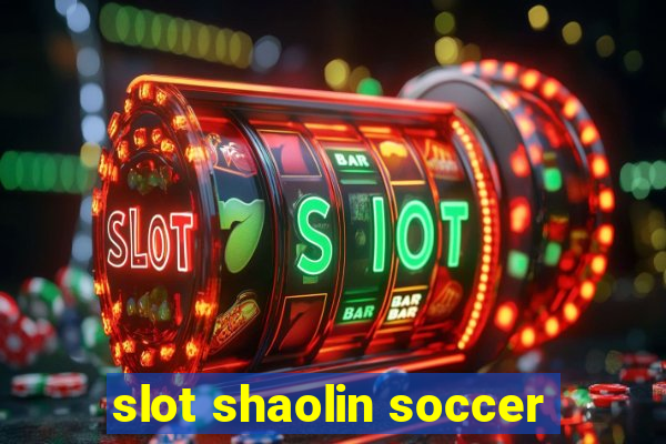 slot shaolin soccer