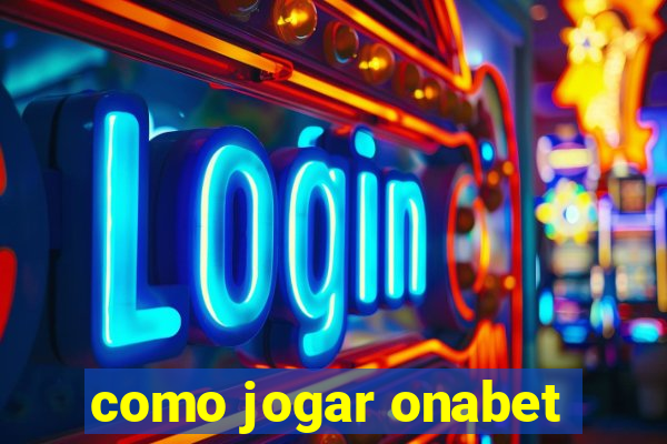 como jogar onabet