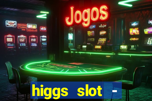 higgs slot - qiuqiu remi