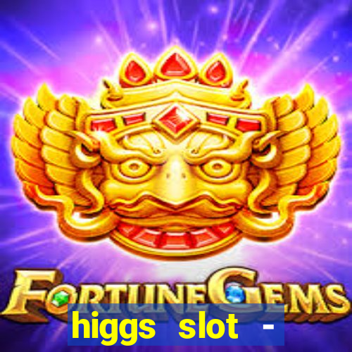 higgs slot - qiuqiu remi