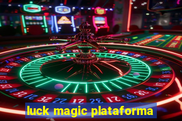 luck magic plataforma