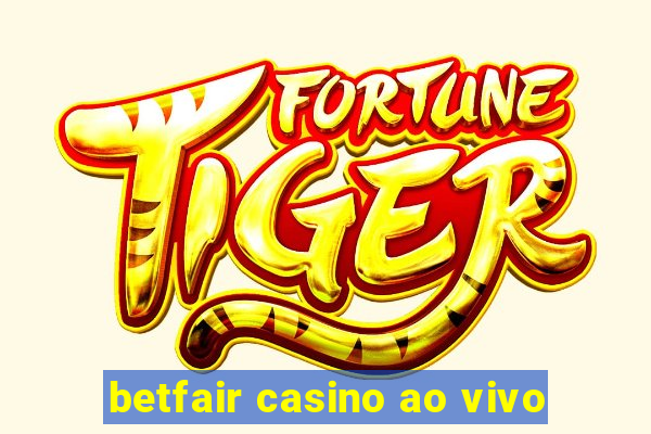 betfair casino ao vivo