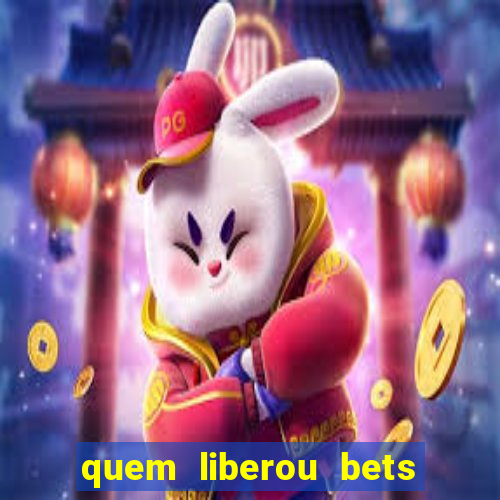 quem liberou bets no brasil