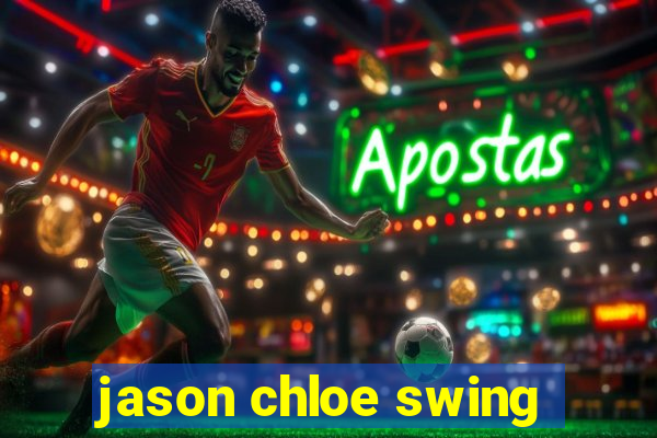 jason chloe swing