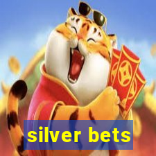 silver bets