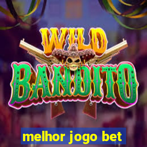 melhor jogo bet