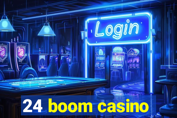 24 boom casino