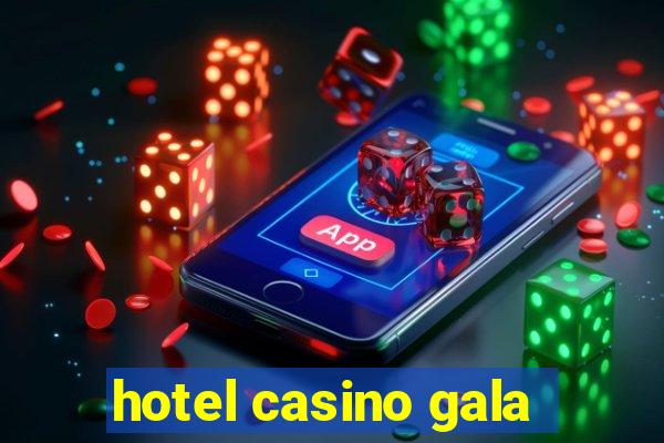 hotel casino gala