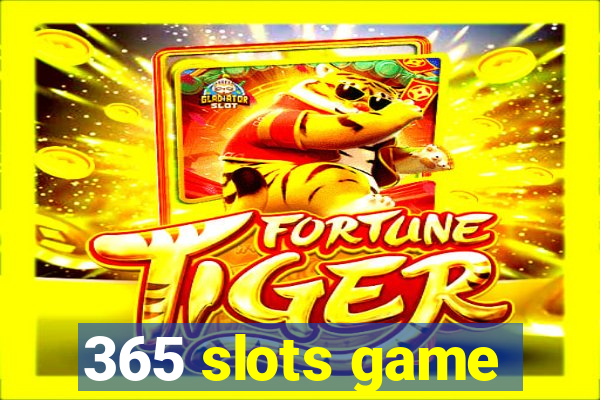 365 slots game