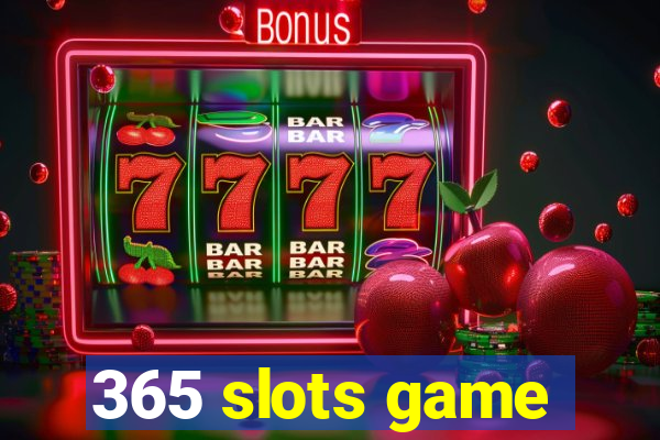 365 slots game