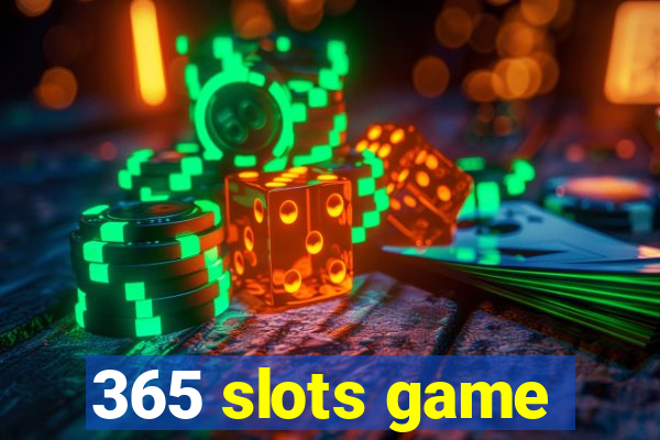 365 slots game