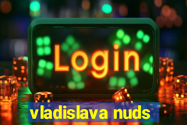 vladislava nuds