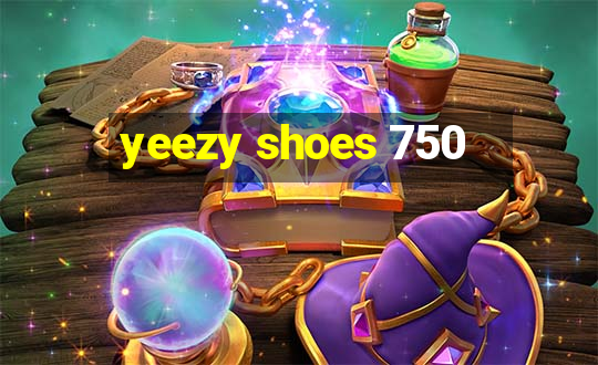 yeezy shoes 750