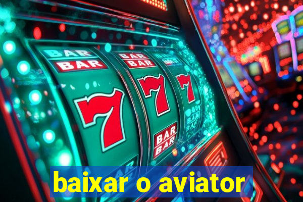 baixar o aviator