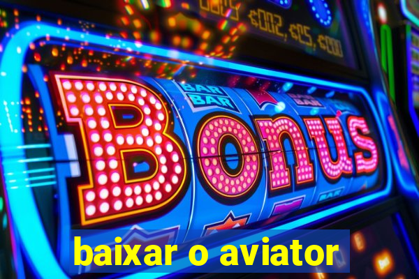 baixar o aviator