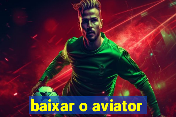 baixar o aviator