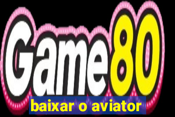 baixar o aviator