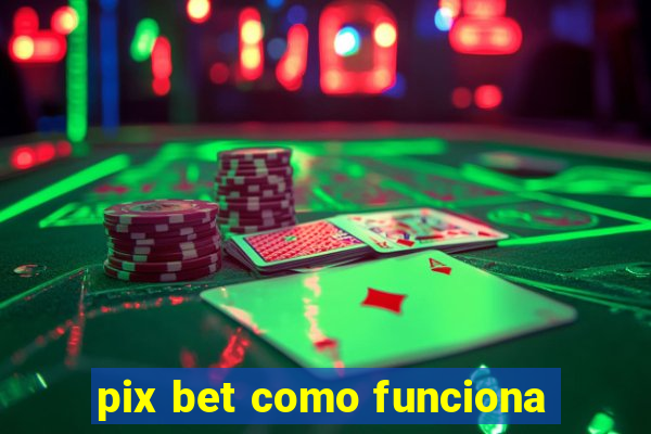 pix bet como funciona